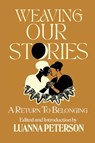 Weaving Our Stories - Luanna Peterson - 9781990263903