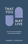 That You May Live - Darrell W. Johnson - 9781990331060