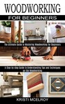 Woodworking for Beginners - Kristi McElroy - 9781990373091