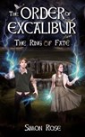 The Order of Excalibur: The Ring of Fate - Simon Rose - 9781990537035