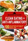 Clean Eating + Anti-Inflammatory - Modern Kitchen - 9781990625299