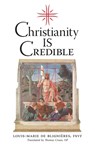 Christianity is Credible - Louis-Marie de Blignieres - 9781990685378