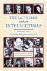 The Latin Mass and the Intellectuals - Joseph Shaw - 9781990685767
