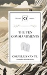 The Ten Commandments - Cornelius Van Til - 9781990771385