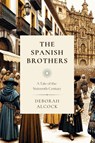 The Spanish Brothers - Deborah Alcock - 9781990771606