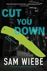 Cut You Down - Sam Wiebe - 9781990776342