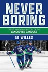 Never Boring: The Up and Down History of the Vancouver Canucks - Ed Willes - 9781990776892