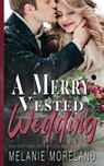 A Merry Vested Wedding - Melanie Moreland - 9781990803451