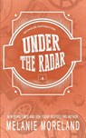 Under The Radar - Melanie Moreland - 9781990803918