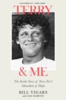 Terry & Me: The Inside Story of Terry Fox's Marathon of Hope - Bill Vigars - 9781990823312