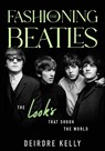 Fashioning the Beatles - Deirdre Kelly - 9781990823329