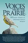 Voices From the Prairies: The Extraordinary Stories of Ordinary Ranch Women - Dorothy Louise Beasley - 9781990830594