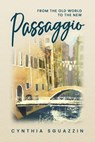 Passaggio: From the Old World to the New - Cynthia Sguazzin - 9781990830747