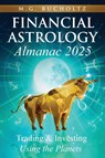 Financial Astrology Almanac 2025 - M. G. Bucholtz - 9781990863806