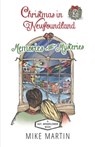 Christmas in Newfoundland - Memories and Mysteries: A Sgt. Windflower Holiday Mystery - Mike Martin - 9781990896033