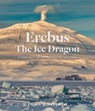Erebus The Ice Dragon - Colin Monteath - 9781991016362
