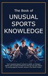 The Book of Unusual Sports Knowledge - Bruce Miller ; Team Golfwell - 9781991048608