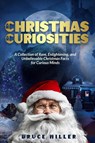 Christmas Curiosities - Bruce Miller - 9781991048783
