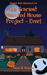 The Scariest Haunted House Project - Ever!: Project Kids Adventures #2 (2nd Edition) - Gary M Nelson - 9781991152510
