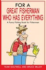 For a Great Fisherman Who Has Everything - Bruce Miller ; Team Golfwell - 9781991161673