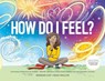 How Do I Feel?: A dictionary of emotions - Rebekah Lipp - 9781991179784