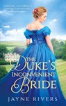 The Duke's Inconvenient Bride - Jayne Rivers - 9781991300010
