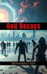 God Decays - Benjamin Cain - 9781996860007