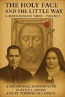 The Holy Face and the Little Way: A Devotional Mission with Fulton J. Sheen and St. Thérèse of Lisieux - Fulton J. Sheen - 9781997627586