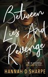 Between Lies And Revenge - Hannah D. Sharpe - 9781998076529