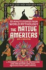 10-Minute Stories From World Mythology - The Native Americas - Joy Chester - 9781998080083