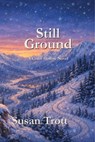 Still Ground - Susan Trott - 9781998107964