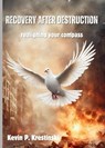 Recovery after Destruction - Kevin P Krestinski - 9781998243556