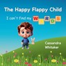 The Happy Flappy Child - Cassandra Whitaker - 9781998243877