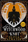 The Witchwood Knot - Olivia Atwater - 9781998257027