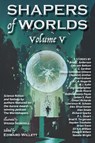 Shapers of Worlds Volume V - Edward Willett - 9781998273331