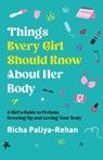 Things Every Girl Should Know About Her Body - Richa Paliya-Rehan - 9781998287178