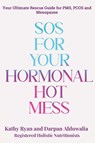 SOS FOR YOUR HORMONAL HOT MESS - Kathy Ryan ; Darpan Ahluwalia - 9781998287376