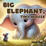 Big Elephant, Tiny Mouse - Charlotte Chang - 9781998317790