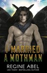 I Married A Mothman - Regine Abel - 9781998401499