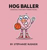 Hog Baller - Stephanie Rudnick - 9781998463039