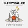 Sleepy Baller - Stephanie Rudnick - 9781998463107
