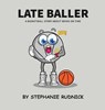 Late Baller - Stephanie Rudnick - 9781998463121