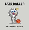 Late Baller - Stephanie Rudnick - 9781998463121