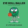 Eye Roll Baller - Stephanie Rudnick - 9781998463169