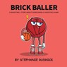 Brick Baller - Stephanie Rudnick - 9781998463329