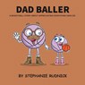Dad Baller - Stephanie Rudnick - 9781998463367