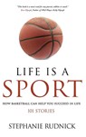 Life Is A Sport - Stephanie Rudnick - 9781998463459