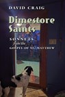 Dimestore Saints: Sonnets from the Gospel of St. Matthew - David Craig - 9781998492305