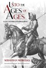 Unto the Ages of Ages: Essays on Political Traditionalism - Sebastian Morello - 9781998492503