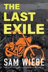 The Last Exile: A Wakeland Novel - Sam Wiebe - 9781998526086